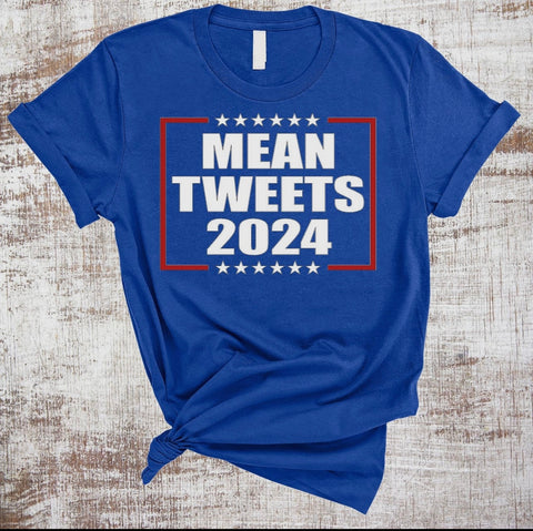 Mean Tweets 2024 Trump Shirt